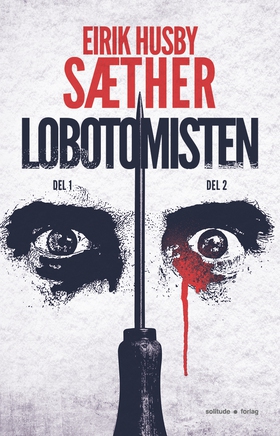 Lobotomisten - Del 1 og Del 2 (ebok) av Eirik Husby Sæther