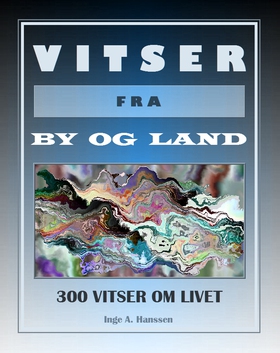 VITSER FRA BY OG LAND - 300 vitser om livet (ebok) av Inge A. Hanssen