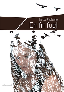 En fri fugl (e-bog) af Mette Fuglsang