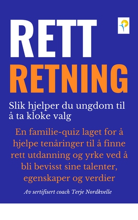 RETT RETNING - Guiden til rett utdanning og yrke for tenåringen (ebok) av Terje Nordkvelle