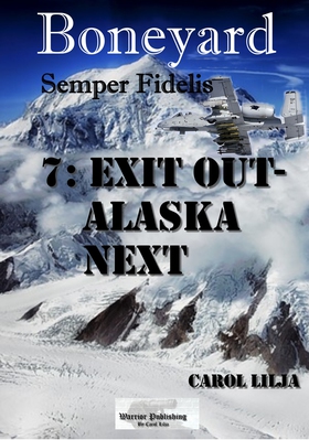 Boneyard del 7- exit out Alaska next (ebok) av Carol Lilja