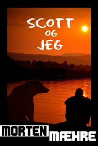 Scott og jeg (ebok) av Morten Mæhre