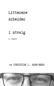 Litterære arbeider i utvalg (2. utg.) (ebok)