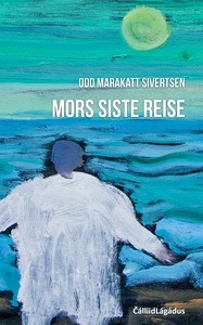 Mors siste reise (ebok) av Odd Marakatt Siver