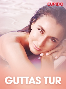 Guttas tur – erotisk novelle (ebok) av Cupido