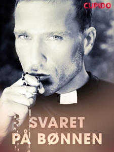 Svaret på bønnen (ebok) av Cupido .
