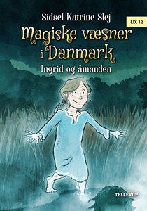 Magiske væsner i Danmark #3: Ingrid o