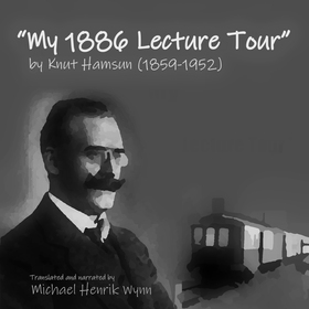 My 1886 Lecture Tour, by Knut Hamsun (1859–1952)