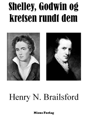 Shelley, Godwin og kretsen rundt dem (ebok) av Henry Noel Brailsford