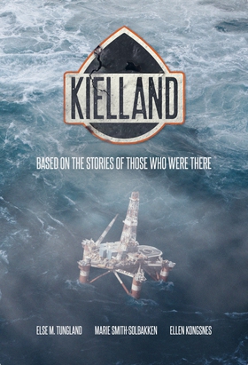 KIELLAND - Based on the stories of those who were there (ebok) av Ellen Kongsnes