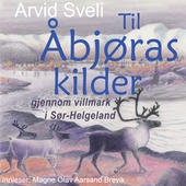 Til Åbjøras kilder gjennom villmark i Sør-Helgeland
