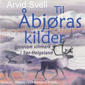 Til Åbjøras kilder gjennom villmark i Sør-Hel