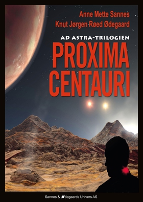 Proxima Centauri: Ad Astra-trilogien (ebok) av Anne Mette Sannes