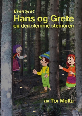Eventyret Hans og Grete og den slemme Stemoren (ebok) av Tor Moltu