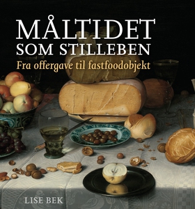 Måltidet som stilleben (e-bog) af Lis