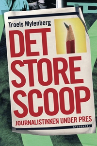 Det store scoop (e-bog) af Troels Myl