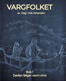 Døden følger varm vind - Bok 1 i serien VARGFOLKET (ebok) av Dag Ove Johansen