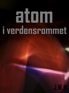 Atom i verdensrommet (ebok) av Johnny W. Nyha