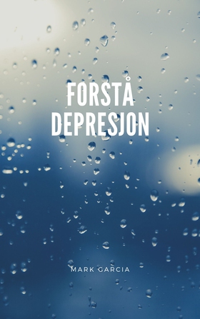 Forstå Depresjon (ebok) av Mark Garcia