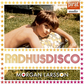 Radhusdisco (ljudbok) av Morgan Larsson