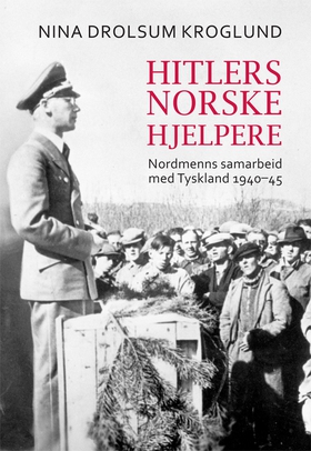 Hitlers norske hjelpere (ebok) av Nina Kroglu