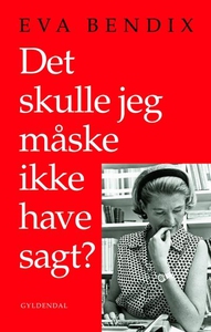 Det skulle jeg måske ikke have sagt (