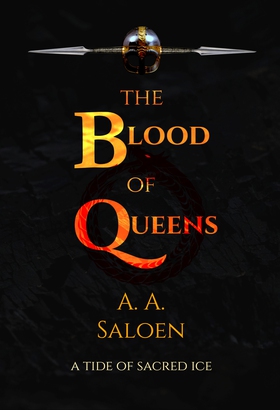 The Blood of Queens - A Tide of Sacred Ice (ebok) av Alexander  Saloen