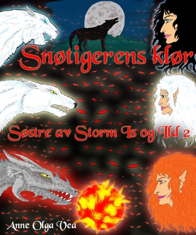 Snøtigerens klør bok 4 - Søstre av storm is og ild Del 2 (ebok) av Anne Olga Vea