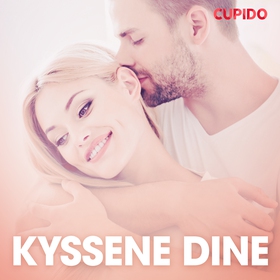 Kyssene dine – erotiske noveller (lydbok) av Cupido -