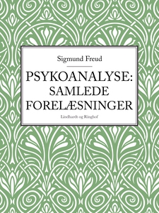 Psykoanalyse: Samlede forelæsninger (