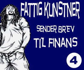 FATTIG KUNSTNER - 4 - SENDER BREV TIL FINA - SENDER BREV TIL FINANS (ebok) av Einar Hammer