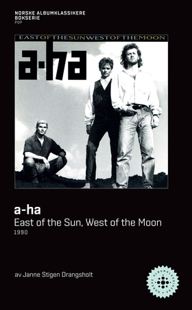 a-ha - East of the Sun, West of the Moon (ebok) av Janne Stigen Drangsholt