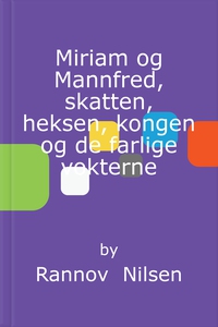 Miriam og Mannfred, skatten, heksen, kongen o