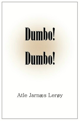 Dumbo! Dumbo! (ebok) av Atle Jarnæs Lerøy