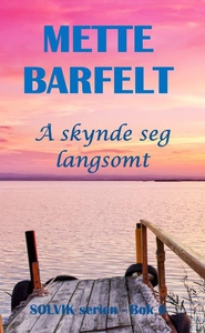 Å skynde seg langsomt (ebok) av Mette Barfelt