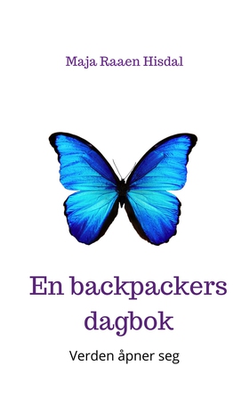 En backpackers dagbok - Verden åpner seg (ebok) av Maja Raaen Hisdal