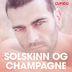 Solskinn og champagne – erotiske noveller (lydbok) av Cupido -