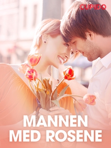 Mannen med rosene – erotiske noveller (ebok)