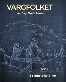 I Bjørnefolkets klør - Bok 2 i serien VARGFOLKET (ebok) av Dag Ove Johansen