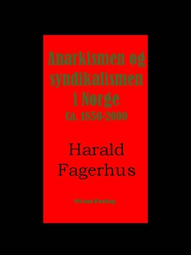 Anarkismen og syndikalismen i Norge, ca. 1850-2000 (ebok) av Harald Fagerhus