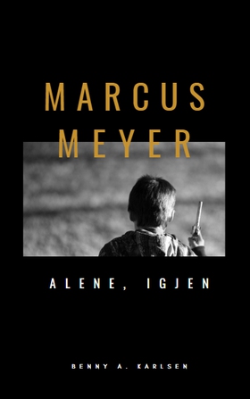 Marcus Meyer - Alene, igjen (ebok) av Benny A. Karlsen