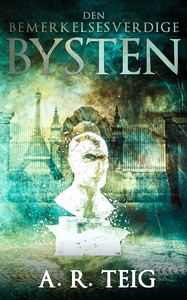 Den bemerkelsesverdige bysten (ebok) av A.R.