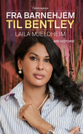 Fra barnehjem til Bentley - Laila Mjeldheim – Min historie (ebok) av Laila  Mjeldheim