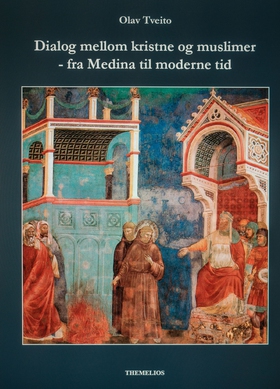 Dialog mellom kristne og muslimer -fra Medina til moderne tid (ebok) av Olav Tveito