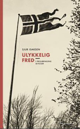 Ulykkelig fred - i frigjøringens skygger