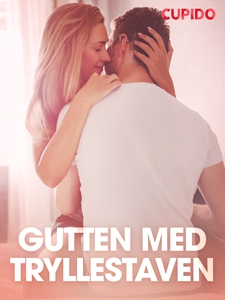 Gutten med tryllestaven - erotisk novelle (eb