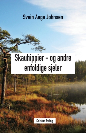 Skauhippier - og andre enfoldige sjeler (ebok) av Svein Aage Johnsen