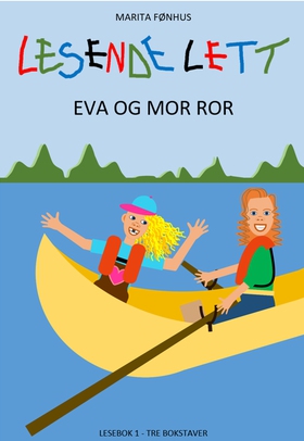 LESENDE LETT - Eva og mor ror - Lesebok 1 - tre bokstaver (ebok) av Marita Fønhus