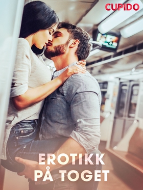 Erotikk på toget (ebok) av Cupido .