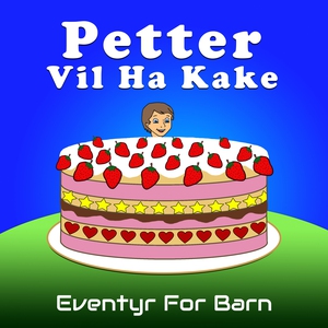 Petter Vil Ha Kake (lydbok) av Christopher Th